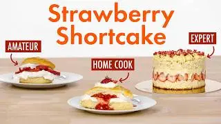 4 Levels of Strawberry Shortcake: Amateur to Food Scientist | Epicurious