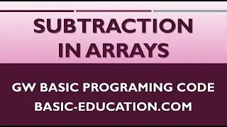 Subtract One Array from Another Array | GW BASIC Programming Tutorials | Minus an Array from Second