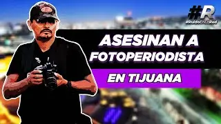 Asesinan fotoperiodista en Tijuana | ¿Quién era Margarito Martínez? | Asesinatos Periodistas México