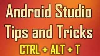 Android Studio Tips and Tricks 10 - CTRL + ALT + T to enable Surround With Window