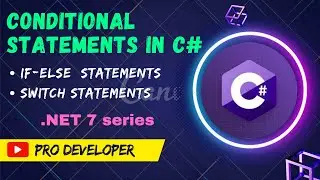 Conditional statements in C# | If-else statements | switch statements | Pro Developer