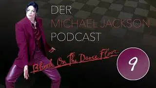 Der Michael Jackson Podcast | #9 Blood On The Dance Floor