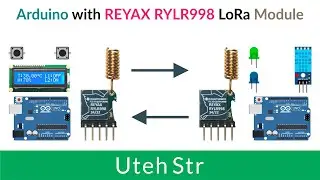 Arduino + Reyax RYLR998 LoRa Module | Arduino Uno with Reyax RYLR998 LoRa Module