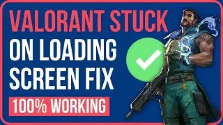 VALORANT STUCK ON LOADING SCREEN FIX (2024) | Fix Valorant Stuck in Loading Screen