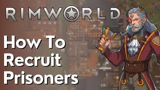 How To Recruit Prisoners In Rimworld