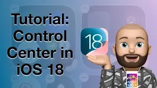 iOS 18 Tutorial: Mastering the Control Center