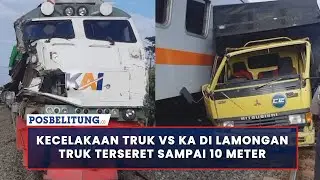 Kecelakaan Truk Vs KA di Lamongan, Truk Terseret sampai 10 Meter