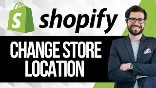 How to Change Shopify Store Location