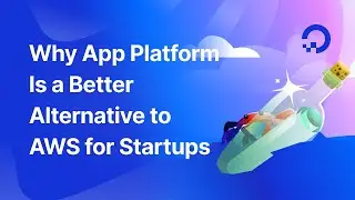 Why App Platform Is a Better Alternative to AWS for Startups