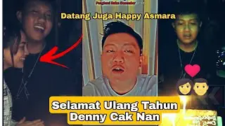 Denny Cak Nan Ulang Tahun, Happy Asmara Datang ! Balikan !!!?