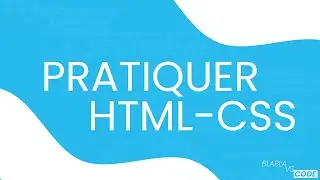 PRATIQUONS HTML & CSS ! [10 Exercices] #BlablaVsCode