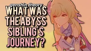 What Was The Abyss Siblings Journey? [Genshin Impact Theory]