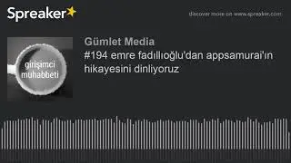 #194 emre fadıllıoğludan appsamuraiın hikayesini dinliyoruz