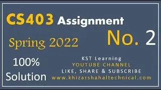 CS403 Assignment No 2 Spring 2022 Complete Solution By KST Learning