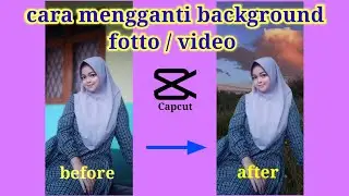 cara ganti background foto / video | capcut