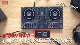 7 Tips For COMPLETE Beginner DJs #TuesdayTipsLive