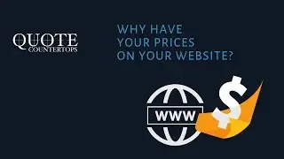 Why have your prices on your website? Benefits of using Quote Countertops' Instant Quoting Tool