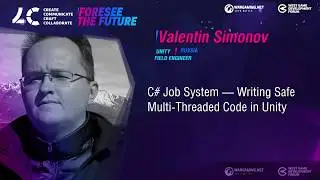 C# Job System — Writing Safe Multi-Threaded Code in Unity / Valentin Simonov, Anthony Yakovlev