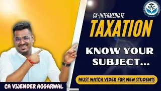 Knowing CA-Intermediate Taxation | A Guidance Video By CA Vijender Aggarwal (2 Times AIR 1)