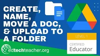 Create, Name, Move a Doc, & Upload to a Folder