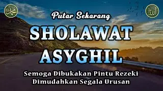 Sholawat Asyghil || Sholawat Tanpa Musik || Dilindungi Dari Kejahatan #87