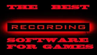 The Best Recording Software For Games - High Quality - Low file size