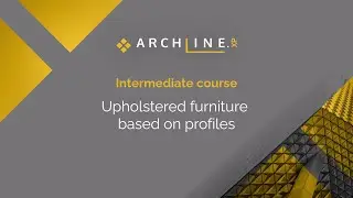 Intermediate course - 6. Workshop: Upholstered furniture based on profiles - ARCHLine.XP 2024