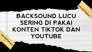 BACKSOUND SERING DI PAKAI VIDEO LUCU TIK-TOK DAN YOUTUBE | NO COPYRIGHT