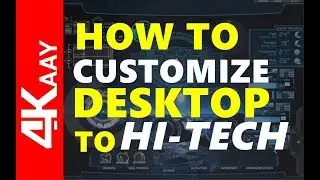 How To Customize Desktop to Hi-Tech Theme/Template | 2018 | 4Kaay