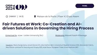 CPDP.ai 2024 - Fair Futures at Work  Co Creation and AI driven Solutions in Governing