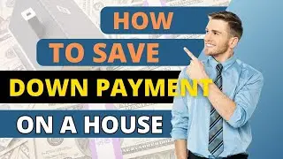 How To Save For a Down Payment On a House