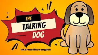 The Talking Dog — Intermediate English
