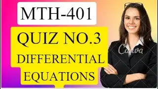 Mth401 Quiz No.3 2023 || MTH401-Differential Equations (Quiz 3)