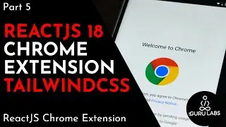 ReactJS Chrome Extension TailwindCSS - Part 5