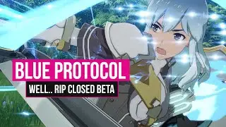 WELL.. RIP BLUE PROTOCOL CLOSED BETA!