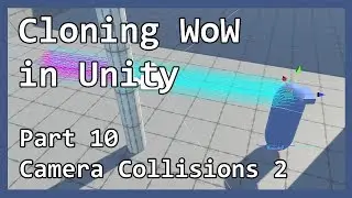 Cloning WoW in Unity Part 10 - Camera Collisions 2