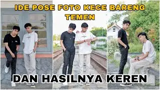 IDE POSE FOTO BARENG TEMEN DAN HASILNYA KEREN