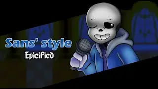 (20K SPECIAL) SANS' STYLE [Epicified] (Ft. @Bub8les & @danitoonz)