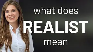 Realist • meaning of REALIST