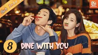 Dine with You【INDO SUB】Yu Hao Semakin Terlihat Gentleman | EP8 | MangoTV Indonesia