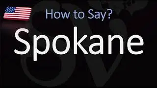 How to Pronounce Spokane, Washington? (CORRECTLY)