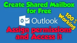 How to create a Shared Mailbox, Assign permissions and Access it in Office 365