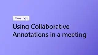 How to use Collaborative Annotations in a Microsoft Teams meeting