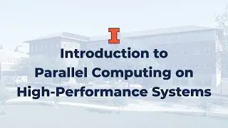 Introduction to Parallel Computing on High-Performance Systems