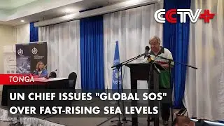 UN Chief Issues "Global SOS" Over Fast-Rising Sea Levels