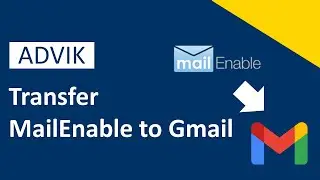 How to Transfer MailEnable Emails to Gmail Account | Advik Software