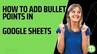 How to Add Bullet Points in Google Sheets