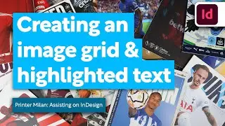 Using Image Grids & Creating Highlighted Text In InDesign - Adobe Tutorial