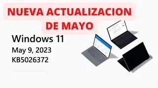 ✅NUEVA ACTUALIZACION MAYO✅ WINDOWS 11 22H2 KB5026372