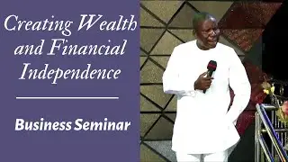 Wealth Creation and Financial Independence | Business Seminar